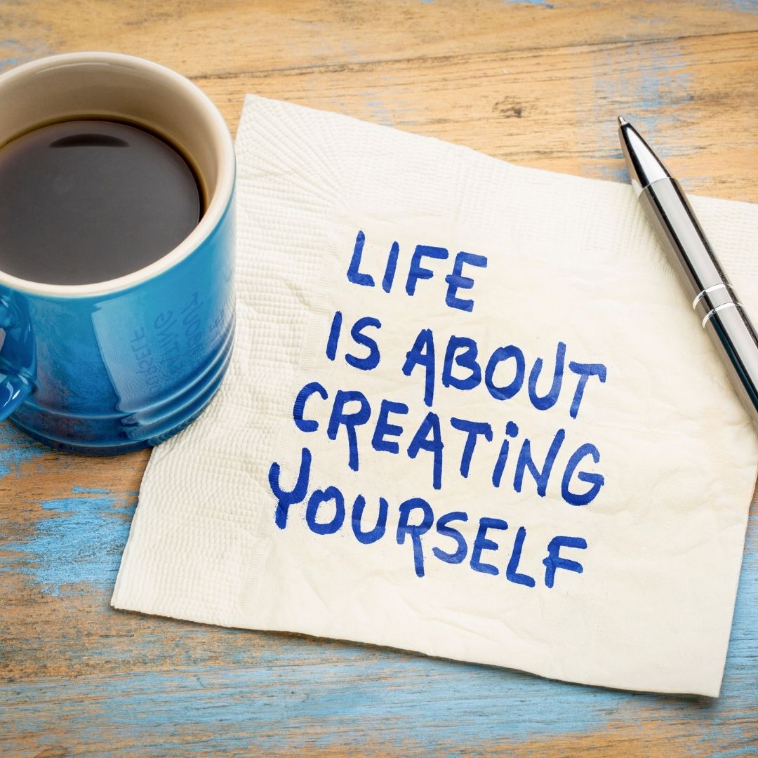 Life isn’t about finding yourself. Life is about creating yourself.