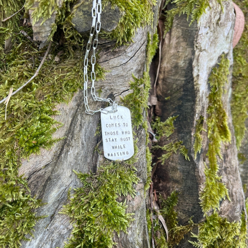 Luck Comes to Those Who Stay Busy While Waiting – Dog Tag Necklace